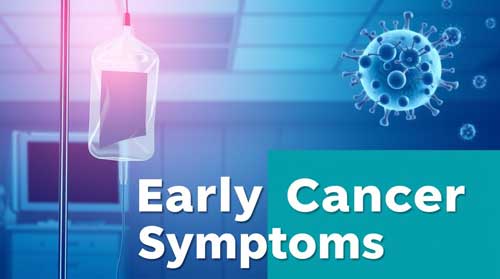 12 Early Cancer Symptoms You Need To Watch For